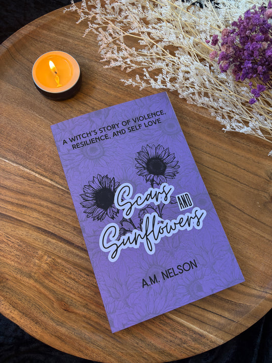 SCARS & SUNFLOWERS - A.M. NELSON - SIGNED